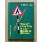 Bencze Lajos, Dr.: Balesetelhárítás a vadgazdálkodásban