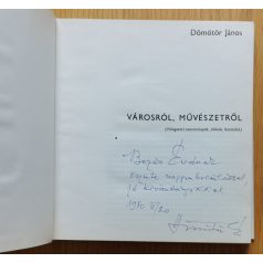   Dömötör János: Városról, művészetről - Tanulmányok, cikkek (Dedikált)