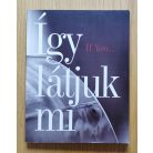 Daróczi Gábor (szerk.): Így látjuk mi - A Soros Alapítvány "If you..." társadalmi-tényfeltáró programjának kutatási anyagai - 1998