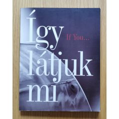   Daróczi Gábor (szerk.): Így látjuk mi - A Soros Alapítvány "If you..." társadalmi-tényfeltáró programjának kutatási anyagai - 1998