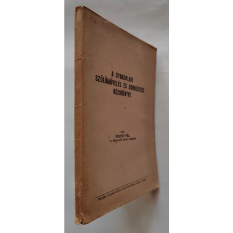 Pesthy Pál: A gyakorlati szőlőművelés és borkezelés kézikönyve (1947)