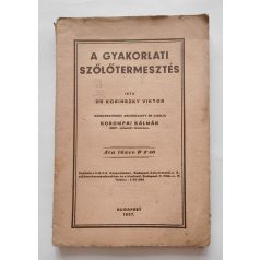   Kosinszky Viktor, Dr.: A gyakorlati szőlőtermesztés (1937)