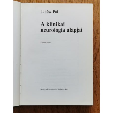 Juhász Pál: A klinikai neurológia alapjai