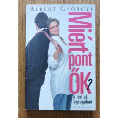 Albert Györgyi: Miért pont ők? - A férfiak fogságában