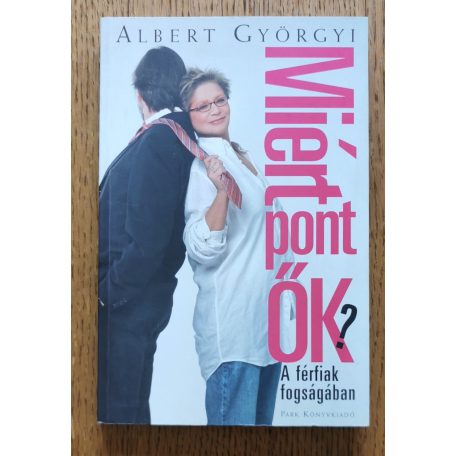 Albert Györgyi: Miért pont ők? - A férfiak fogságában