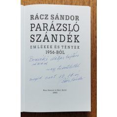   Rácz Sándor: Parázsló szándék - Emlékek és tények 1956-ból (dedikált)