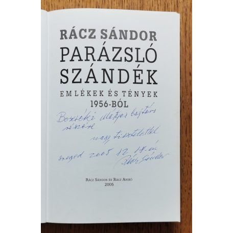 Rácz Sándor: Parázsló szándék - Emlékek és tények 1956-ból (dedikált)