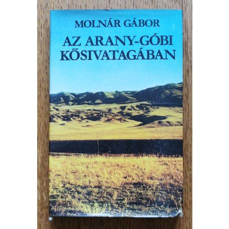 Molnár Gábor: Az Arany-Góbi kősivatagában
