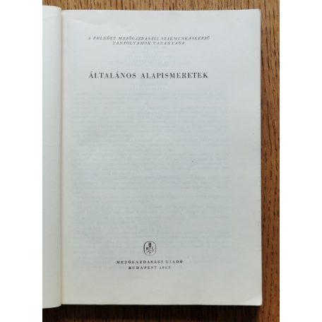 Általános alapismeretek - A felnőtt mezőgazdasági szamunkásképző tanfolyamok tananyaga