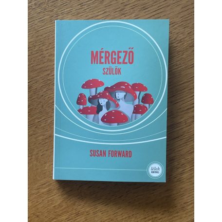 Susan Forward: Mérgező szülők 