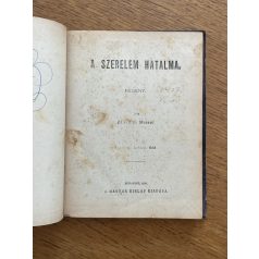   Alfred de Musset: A szerelem hatalma / Percy White: Szépasszony bolondja (egy kötetben)