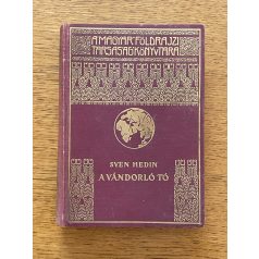    Sven Hedin: A vándorló tó /A Magyar Földrajzi Társaság Könyvtára/