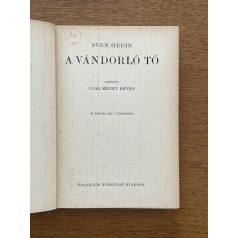    Sven Hedin: A vándorló tó /A Magyar Földrajzi Társaság Könyvtára/