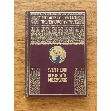  Sven Hedin: Pekingtől Moszkváig /A Magyar Földrajzi Társaság Könyvtára/