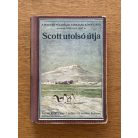 [Scott, Robert Falcon]: Scott utolsó útja /A Magyar Földrajzi Társaság Könyvtára/