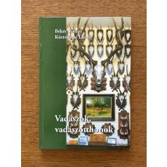   Békés Sándor – Körtvélyesi László: Vadászok, vadászotthonok