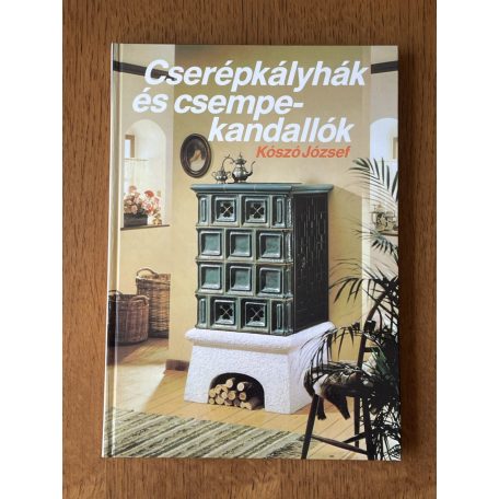 Kószó József: Cserépkályhák és csempekandallók