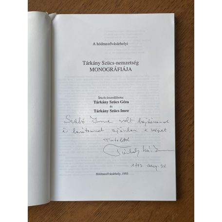  Tárkány Szücs Géza - Tárkány Szücs Imre: A hódmezővásárhelyi Tárkány Szücs-nemzetség monográfiája (Dedikált)