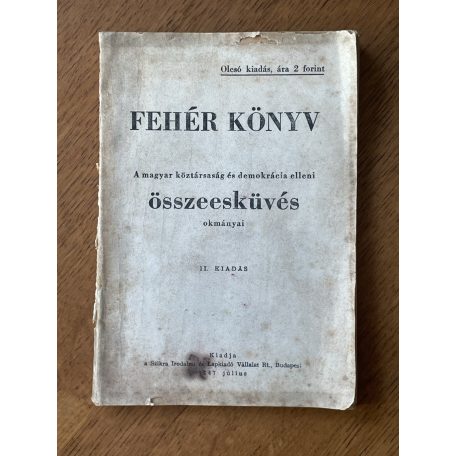 Fehér könyv - A magyar köztársaság és demokrácia elleni összeesküvés okmányai