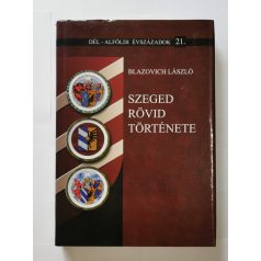Blazovich László: Szeged rövid története 