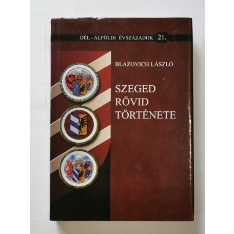 Blazovich László: Szeged rövid története 