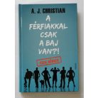 A. J. Christian: A férfiakkal csak a baj van?!