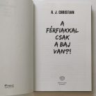 A. J. Christian: A férfiakkal csak a baj van?!