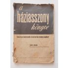 Újváry Sándor: A háziasszony könyve. Hasznos tanácsadó a háztartás minden ágában. 