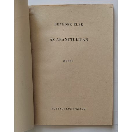 Benedek Elek: Az aranytulipán (Kispajtások mesekönyve)