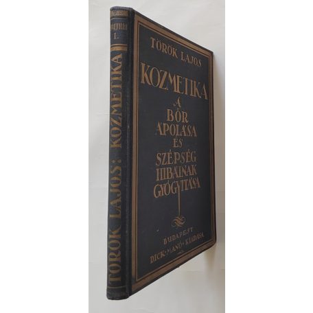 Török Lajos, Dr.: Kozmetika - A bőr ápolása és szépséghibáinak gyógyítása. 46 ábrával. 