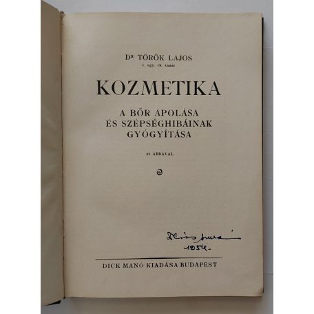 Török Lajos, Dr.: Kozmetika - A bőr ápolása és szépséghibáinak gyógyítása. 46 ábrával. 
