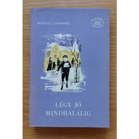 Móricz Zsigmond: Légy jó mindhalálig