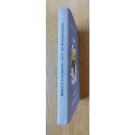 Móricz Zsigmond: Légy jó mindhalálig