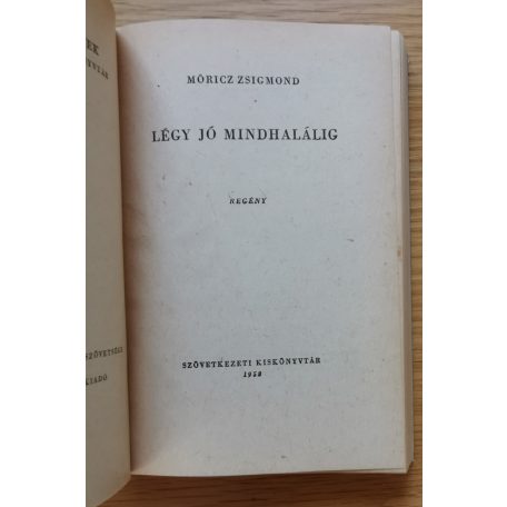 Móricz Zsigmond: Légy jó mindhalálig