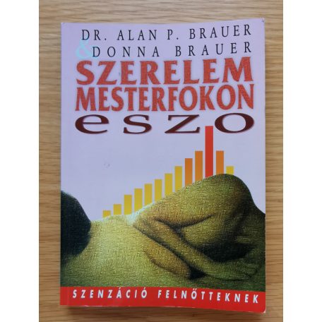 Alan P. Brauer, Dr.  és Donna Brauer: Szerelem Mesterfokon eszo 