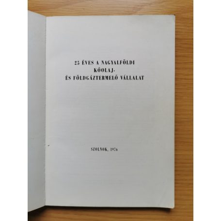 Szánthó Géza (szerk): 25 éves a Nagyalföldi Kőolaj- és Földgáztermelő Vállalat