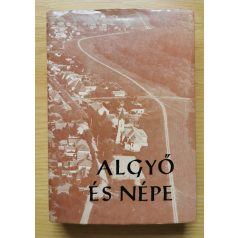 Hegyi András (szerk): Algyő és népe (Dedikált!)