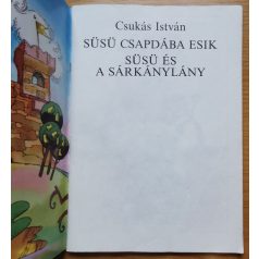   Csukás István: Süsü, a sárkány kalandjai (Süsü csapdába esik, Süsü és a sárkánylány)