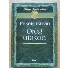 Fekete István: Öreg utakon