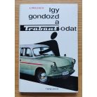 Eberhard Preusch: Így gondozd a Trabantodat 