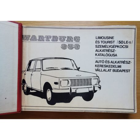 Kuróczi Gyuláné: Wartburg 353 Limousine és Tourist (50 LE-s) személygépkocsi alkatrészkatalógusa