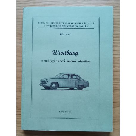 Wartburg személygépkocsi üzemi utasítása 1957. 