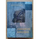 Bodó Csiba Gizella: Damaszkusz kapujában (Dedikált)