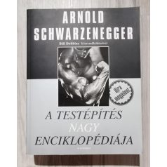   Arnold Schwarzenegger: A testépítés nagy enciklopédiája 