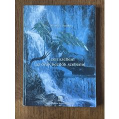 Shunryu Suzuki: A zen szellem az örök kezdők szelleme