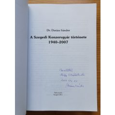   Darázs Sándor Dr.: A Szegedi Konzervgyár története 1940-2007 (Dedikált!)