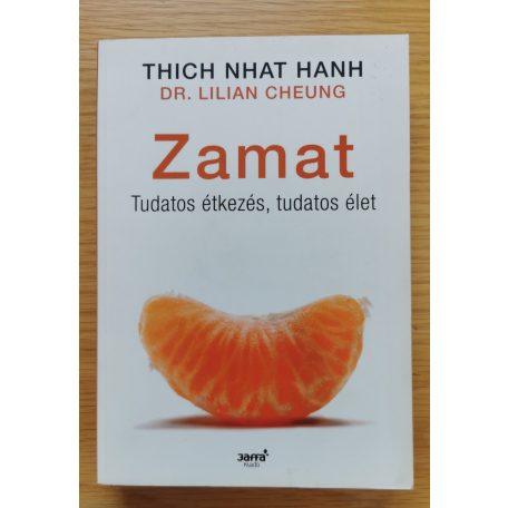 Thich Nhat Hanh ; Dr. Lilian Cheung Zamat - Tudatos étkezés, tudatos élet