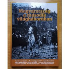   Magyarország a második világháborúban Szerk.: Papp Gábor