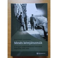   Borvendég Zsuzsanna: Mesés kémjátszmák - A nyugati külkereskedelmi hálózatok kiépülése 1945 után