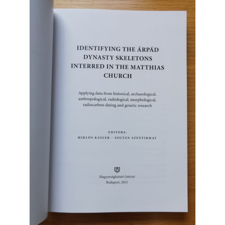 Identifying the Árpád Dynasty Skeletons Interred in the Matthias Church Szerk.: Kásler Miklós